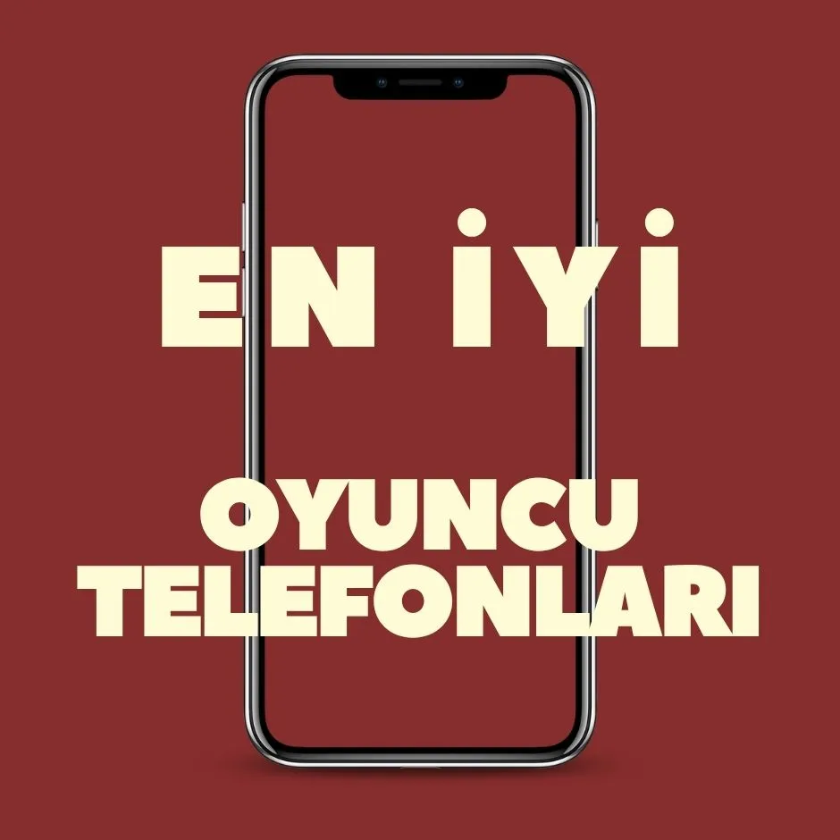 2026 En İyi Oyuncu Telefonları | Mobil Oyun İçin En Güçlü Modeller