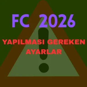 Koyu yeşil arka plan üzerinde ortasında büyük bir ünlem işareti bulunan açık yeşil bir üçgen sembolü, üstünde mor renkli FC 2026, altında ise kırmızı renkli YAPILMASI GEREKEN AYARLAR yazısı.