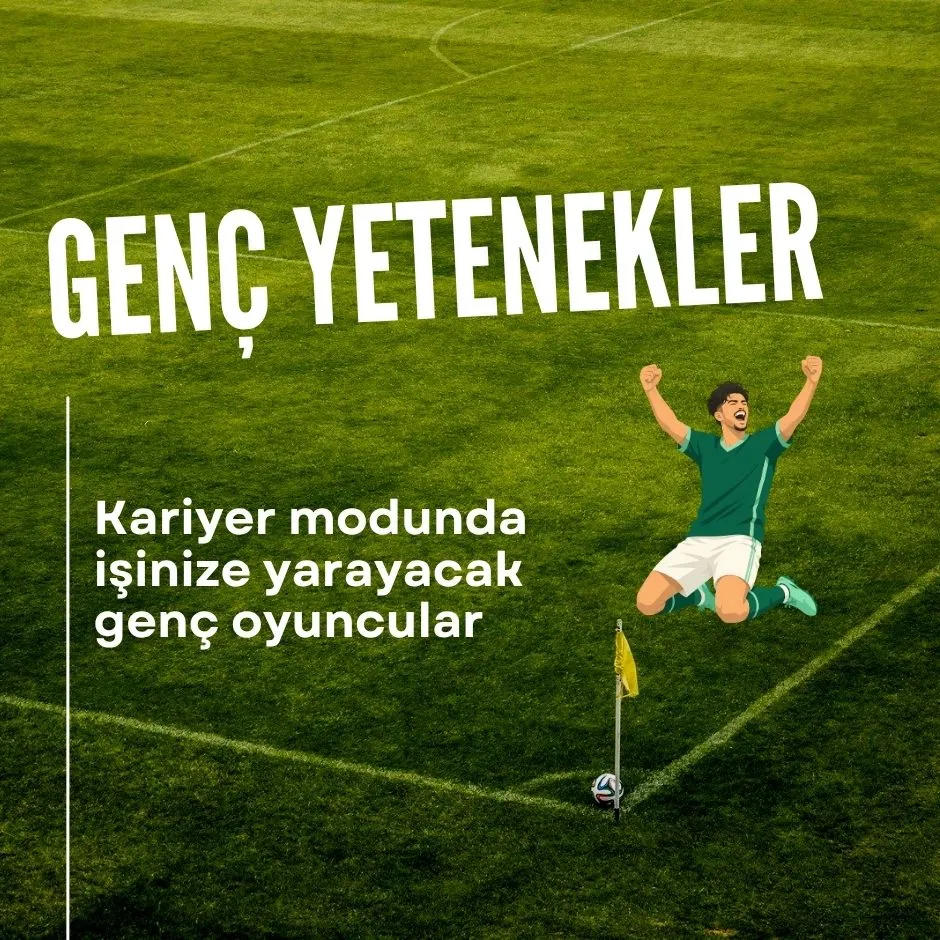 Yeşil futbol sahası arka planı üzerinde kollarını kaldırarak gol sevinci yaşayan yeşil formalı bir futbolcu çizimiyle birlikte beyaz renkli GENÇ YETENEKLER ve Kariyer modunda işinize yarayacak genç oyuncular yazısı.