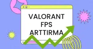 Valorant FPS arttırma rehberi güncel grafik ve donanım ayarları